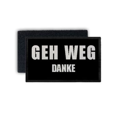 Patch GEH WEG Danke Statement Fun Humor Words Zitat 7,5x4,5cm #34391