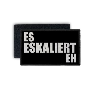 Patch Es eskaliert eh Fun Party Modus Zerstörung Malle Bier Saufen 7,5x4,5cm #34409