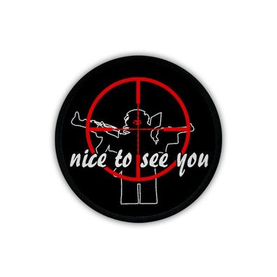 Patch / Aufnäher - Nice to see you Sniper Terrorist Headshoot Army Fun #19843