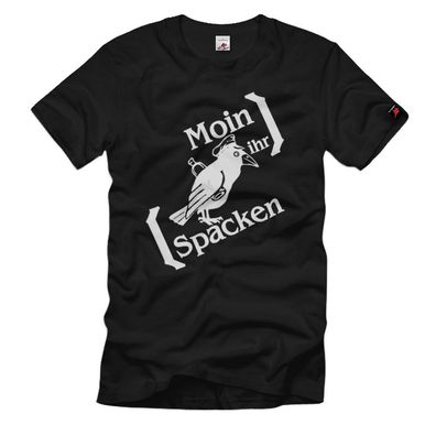 Moin ihr Spacken Norddeutschland Hamburg Bremen Plattdeutsch T-Shirt #2622