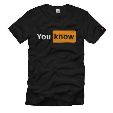 You know porn Männer Hemd fun Video sexy Fan T-Shirt #26103