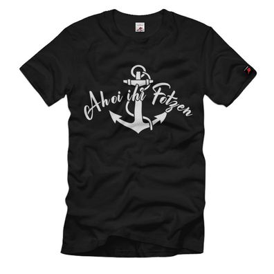 Ahoi ihr Fotzen Hamburg Nordsee Ostdee Matrose See Norddeutschland T-Shirt#36531