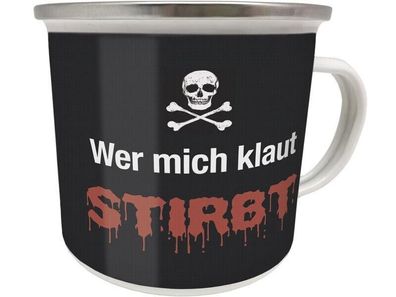 Kult Emaille Becher 0,5 L - WER MICH KLAUT - STIRBT !, EB 53