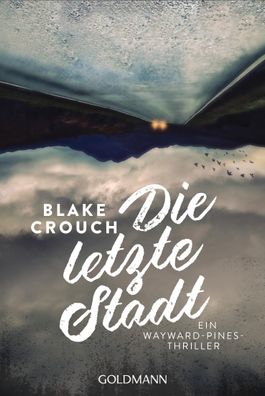 Die letzte Stadt Thriller Blake Crouch Ein Wayward-Pines-Thriller