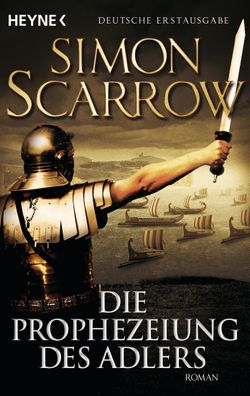 Die Prophezeiung des Adlers Roman Simon Scarrow Rom-Serie Heyne Bu
