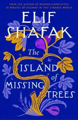 The Island of Missing Trees: Shortlisted for the Women?s Prize for Fiction ...