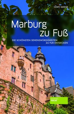 Marburg zu Fuss Die schoensten Sehenswuerdigkeiten zu Fuss entdecke