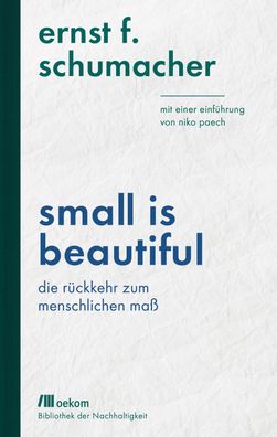 Small is beautiful Die Rueckkehr zum menschlichen Mass: Mit einer E