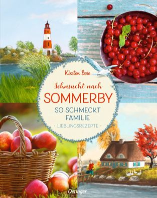 Sehnsucht nach Sommerby So schmeckt Familie. Lieblingsrezepte Kirst