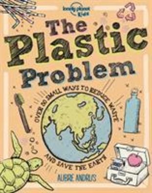 The Plastic Problem: 60 Small Ways to Reduce Waste and Help Save the Earth: ...