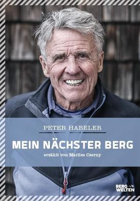 Mein naechster Berg Erzaehlt von Marlies Czerny Habeler, Peter Czer