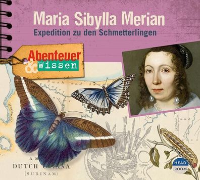 Abenteuer &amp; Wissen - Maria Sibylla Merian CD Abenteuer &amp; W