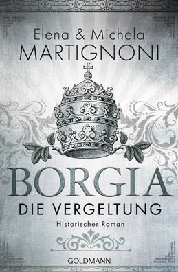 Borgia - Die Vergeltung Historischer Roman Elena Martignoni Michela