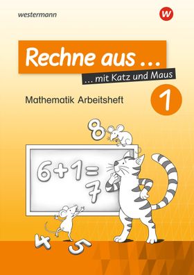 Rechne aus mit Katz und Maus - Mathematik Arbeitshefte Ausgabe 2018