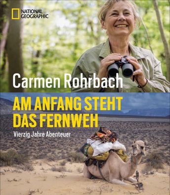 Am Anfang steht das Fernweh Vierzig Jahre Abenteuer Rohrbach, Carme
