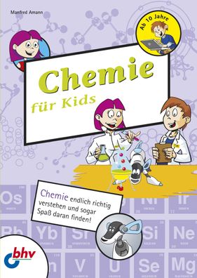 Chemie fuer Kids: Chemie endlich richtig verstehen und sogar Spa? daran fin ...