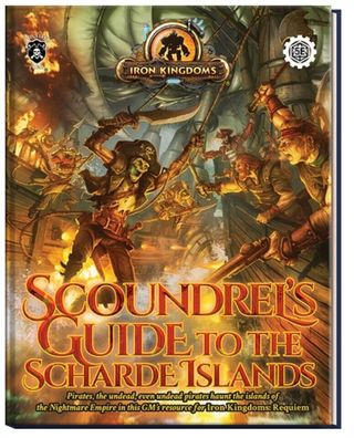 PIP489 - Scoundrel?s Guide to the Scharde Islands ? Iron Kingdoms: Requiem Exp.