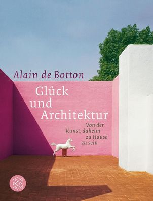 Glueck und Architektur Von der Kunst, daheim zu Hause zu sein Alain