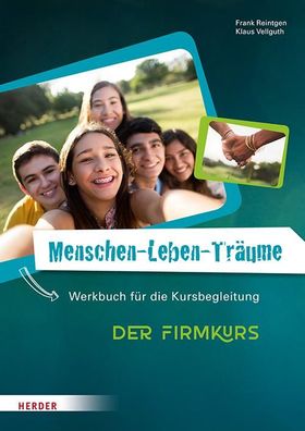 Menschen-Leben-Traeume Der Firmkurs. Werkbuch fuer die Kursbegleitu