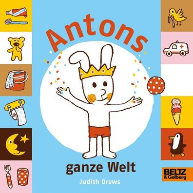 Antons ganze Welt: Vierfarbiges Bilderbuch, Judith Drews