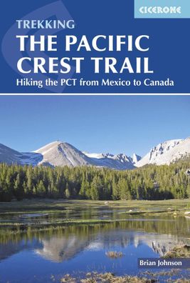 The Pacific Crest Trail: Hiking the PCT from Mexico to Canada (Cicerone gui ...