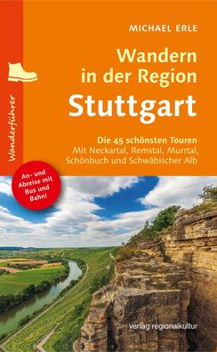 Wandern in der Region Stuttgart: Die 45 sch?nsten Touren, Michael Erle