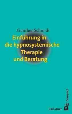 Einfuehrung in die hypnosystemische Therapie und Beratung Carl-Auer