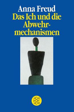 Das Ich und die Abwehrmechanismen Geist und Psyche Anna Freud Geis