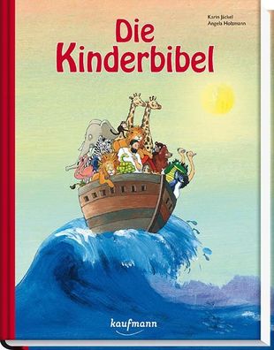 Die Kinderbibel Jubilaeumsausgabe. Ab 5 Jahre. Angela Holzmann, Kar