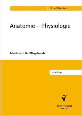 Anatomie - Physiologie Arbeitsbuch fuer Pflegeberufe Krueckels, Jos