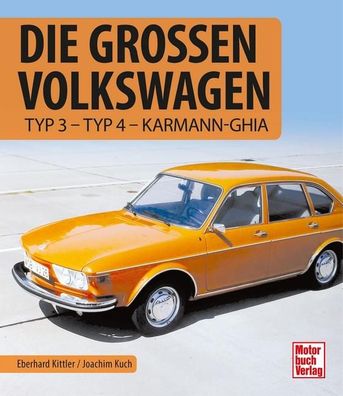 Die grossen Volkswagen Typ 3 - Typ 4 - Karmann-Ghia Kuch, Joachim K