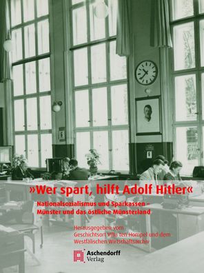 Wer spart, hilft Adolf Hitler?: Nationalsozialismus und Sparkassen - M?nst ...