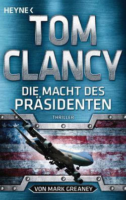 Die Macht des Praesidenten Thriller Tom Clancy Mark Greaney Jack R