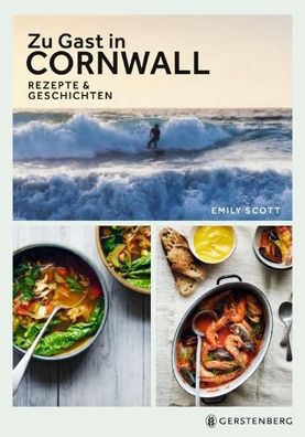 Zu Gast in Cornwall Rezepte &amp; Geschichten Scott, Emily