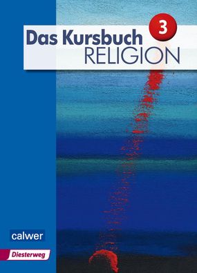 Das Kursbuch Religion 3 - Ausgabe 2015 Arbeitsbuch fuer den Religio