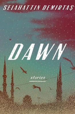 Demirtas, S: Dawn: Stories, Selahattin Demirtas