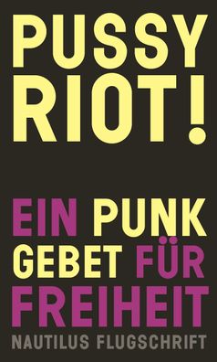 Pussy Riot! Ein Punk-Gebet fuer Freiheit Pussy Riot Penny, Laurie