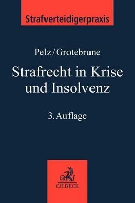 Strafrecht in Krise und Insolvenz (Strafverteidigerpraxis: StVP), Christian ...