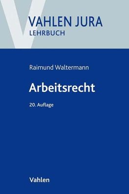 Arbeitsrecht Vahlen Jura/ Lehrbuch Raimund Waltermann Alfred Soellne