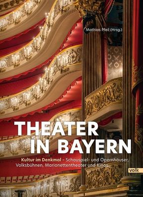 Theater in Bayern Kultur im Denkmal - Schauspiel- und Opernhaeuser,