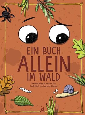 Ein Buch allein im Wald: Ein interaktives Abenteuer, Nathalie Wyss, Bernard ...