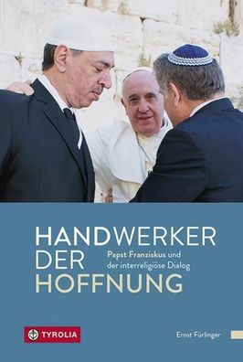 Handwerker der Hoffnung: Papst Franziskus und der interreligi?se Dialog. Zu ...