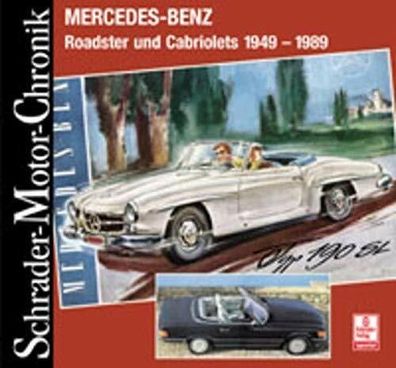 Mercedes-Benz - Roadster und Cabriolets 1949-1989, Schrader Motor Chronik