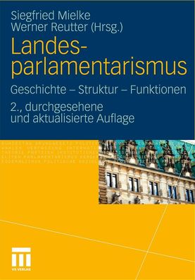 Landesparlamentarismus: Geschichte - Struktur - Funktionen, Werner Reutter