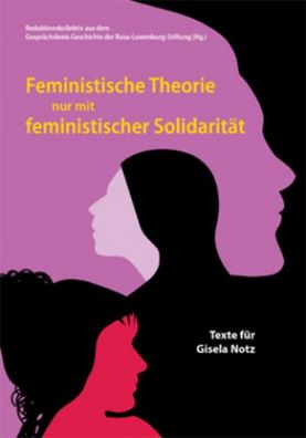 Feministische Theorie nur mit feministischer Solidarit?t: Texte f?r Gisela ...
