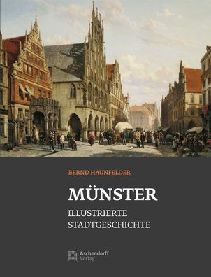 M?nster - Illustrierte Stadtgeschichte: Bernd Haunfelder, Bernd Haunfelder