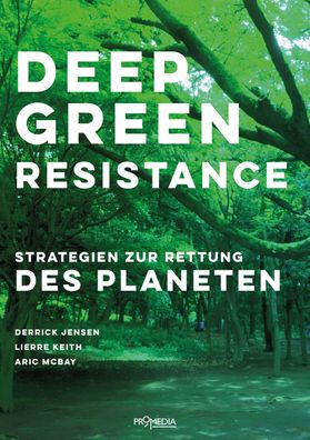 Deep Green Resistance Strategien zur Rettung des Planeten Jensen, D