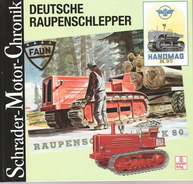 Deutsche Raupenschlepper, Deutz, Hanomag, Lanz, Landtechnik, Schrader Motor Chronik