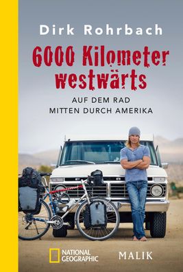 6000 Kilometer westwaerts Auf dem Rad mitten durch Amerika Dirk Roh