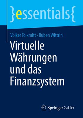 Virtuelle W?hrungen und das Finanzsystem (essentials), Ruben Wittrin